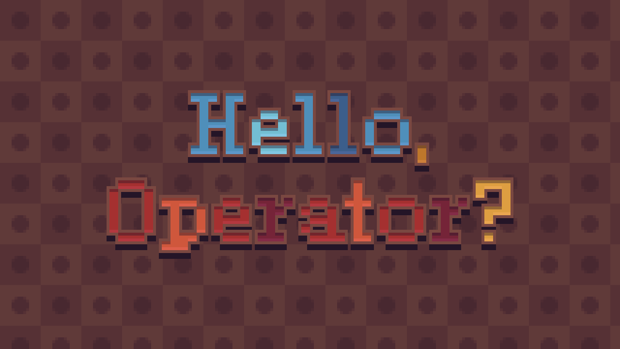 Hello, Operator? • Ezcha